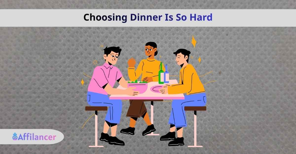 Choosing Dinner Is So Hard
