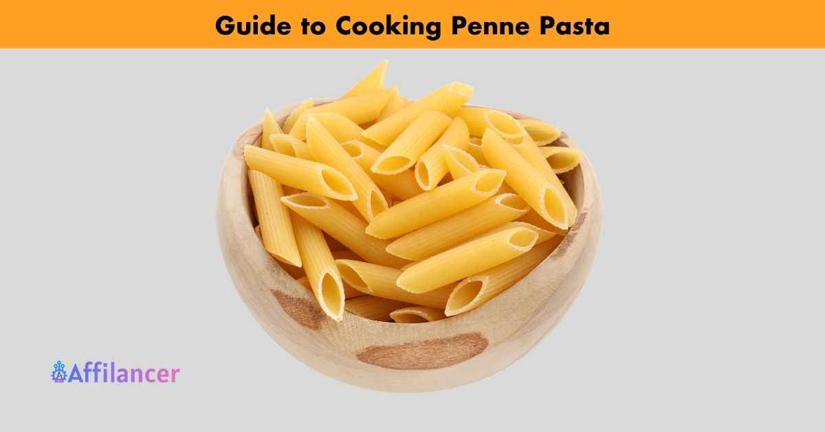Guide to Cooking Penne Pasta
