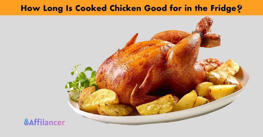How Long Is Cooked Chicken Good for in the Fridge