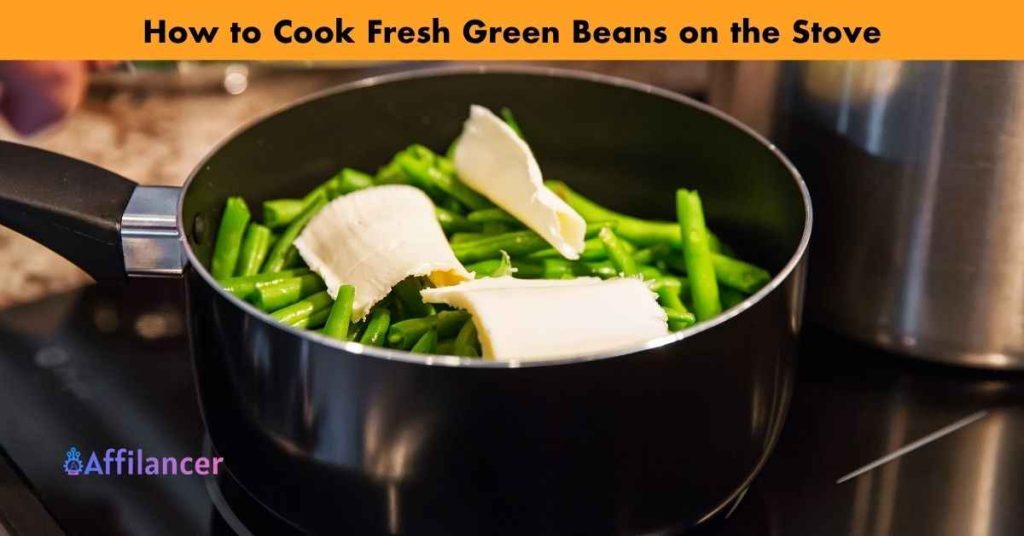 How to Cook Fresh Green Beans on the Stove