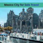 Is Mexico City Safe for Solo Travel