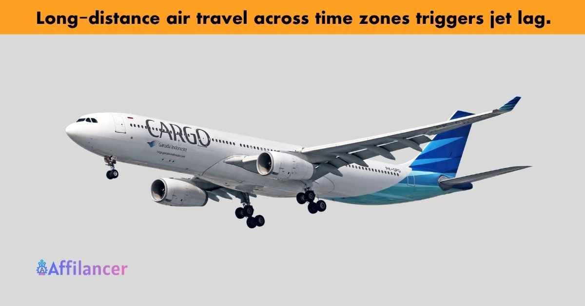 Long-distance air travel across time zones triggers jet lag.
