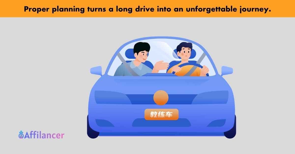 Proper planning turns a long drive into an unforgettable journey
