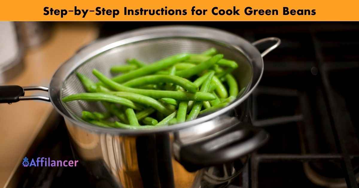 Step-by-Step Instructions for Cook Green Beans