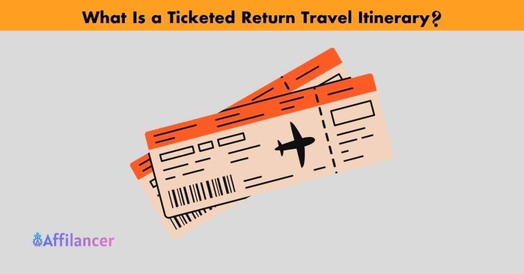 What Is a Ticketed Return Travel Itinerary?