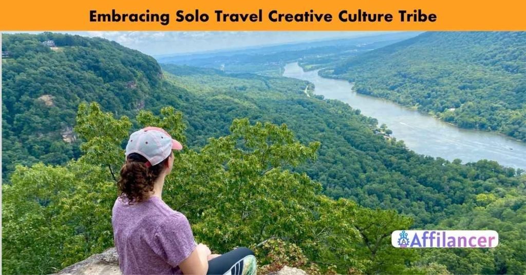Embracing Solo Travel Creative Culture Tribe