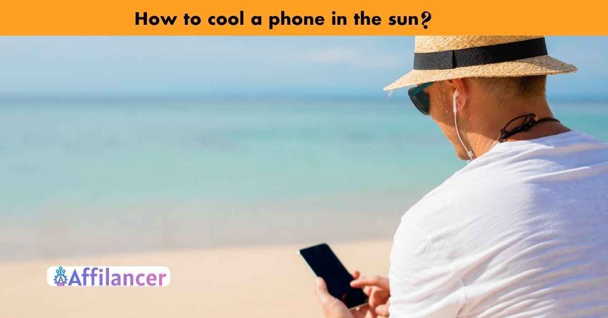 How to cool a phone in the sun