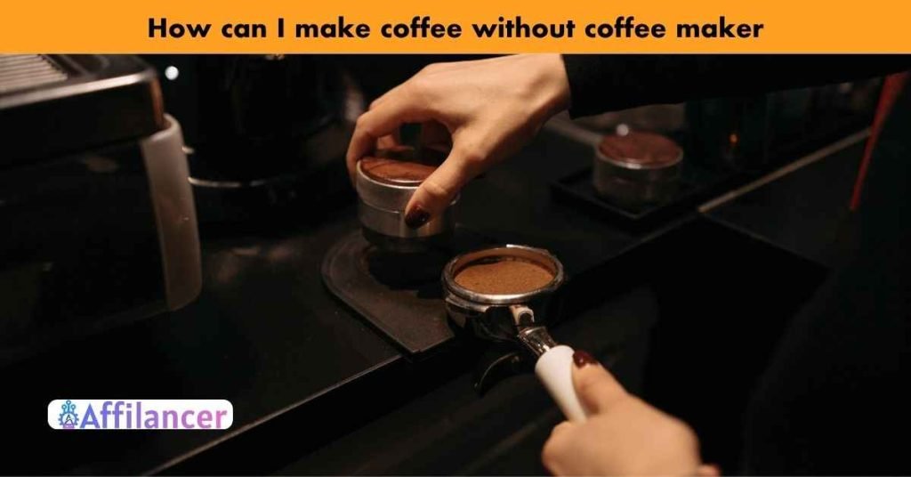 how can i make coffee without coffee maker